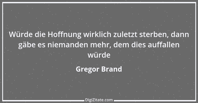 Zitat von Gregor Brand 159