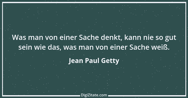 Zitat von Jean Paul Getty 5