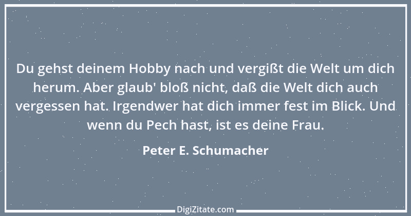 Zitat von Peter E. Schumacher 74