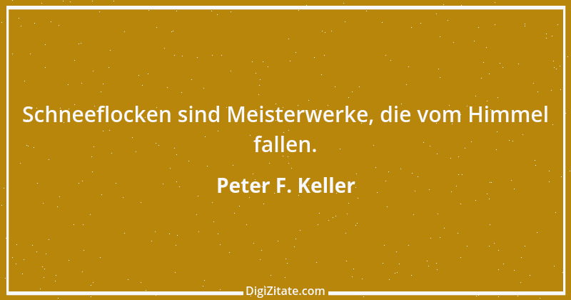 Zitat von Peter F. Keller 16