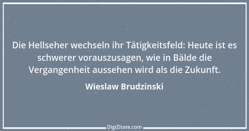 Zitat von Wieslaw Brudzinski 62