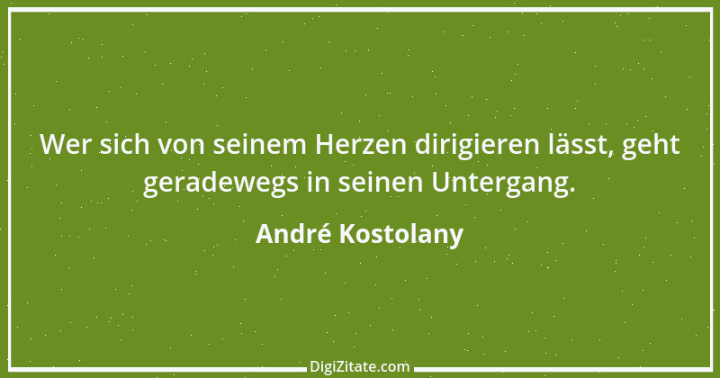 Zitat von André Kostolany 34