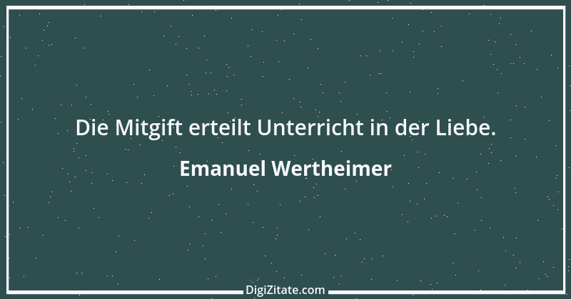 Zitat von Emanuel Wertheimer 345