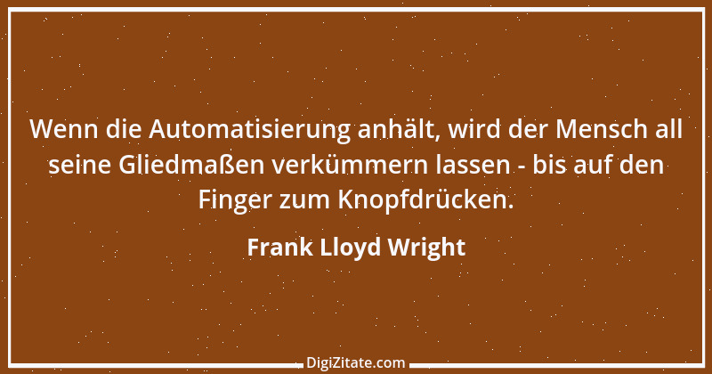 Zitat von Frank Lloyd Wright 1