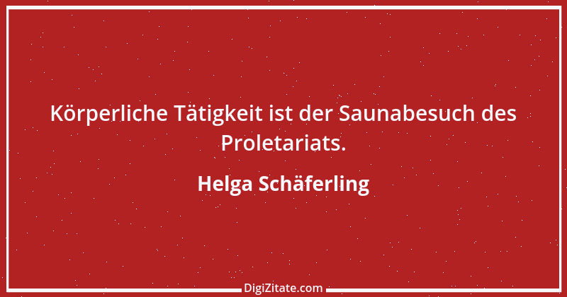 Zitat von Helga Schäferling 25