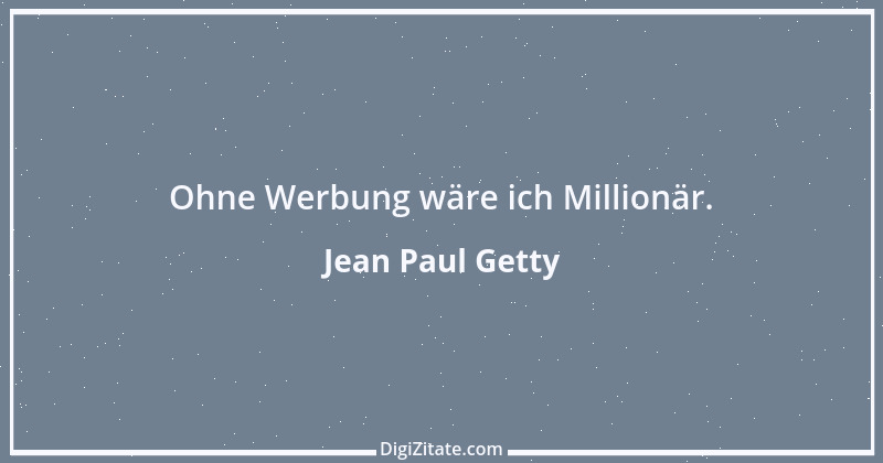 Zitat von Jean Paul Getty 6