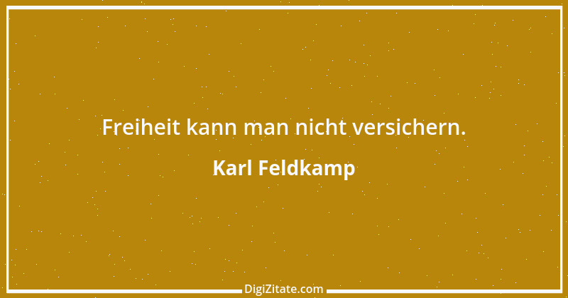 Zitat von Karl Feldkamp 31