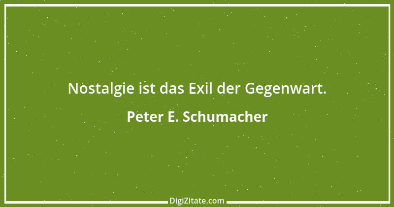 Zitat von Peter E. Schumacher 75