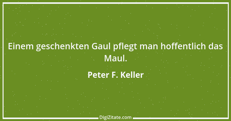 Zitat von Peter F. Keller 17