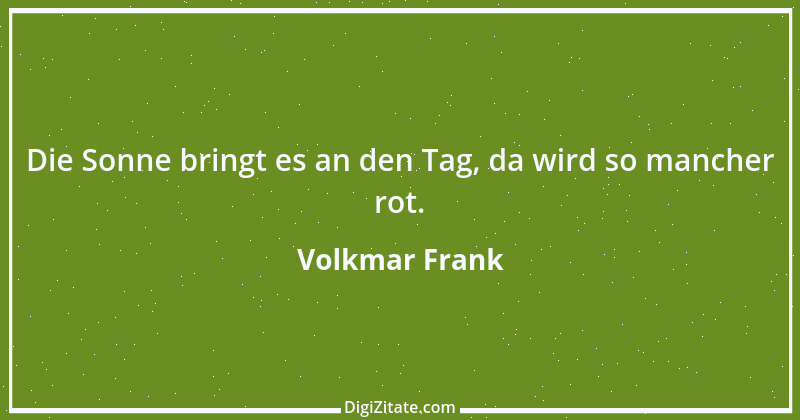 Zitat von Volkmar Frank 108