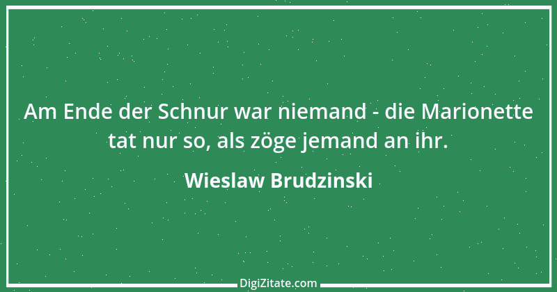 Zitat von Wieslaw Brudzinski 63