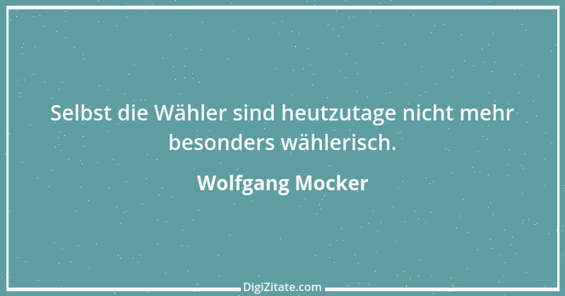 Zitat von Wolfgang Mocker 291