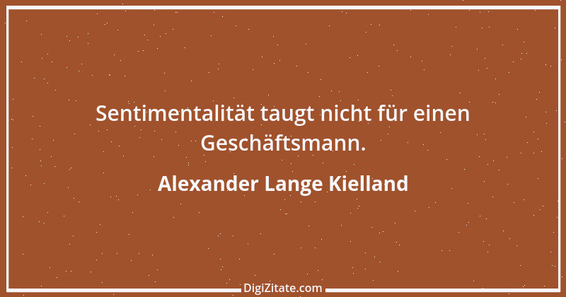 Zitat von Alexander Lange Kielland 1