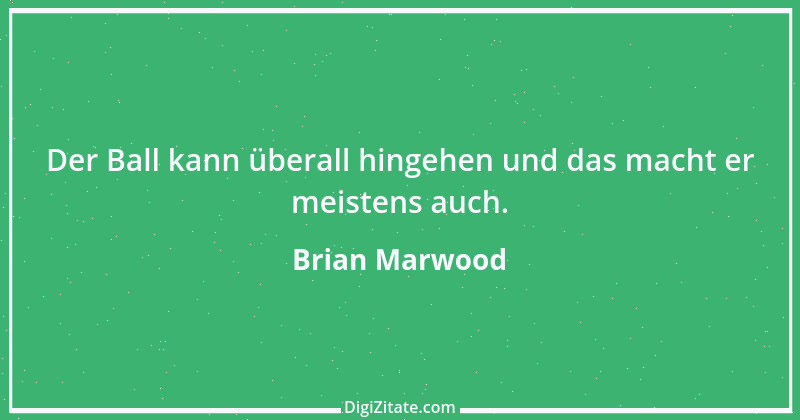 Zitat von Brian Marwood 3