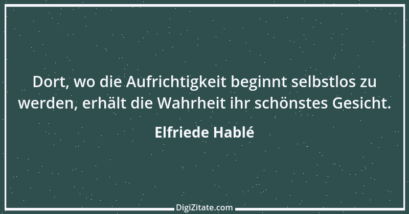 Zitat von Elfriede Hablé 15