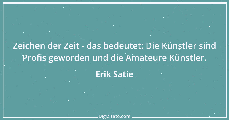 Zitat von Erik Satie 9