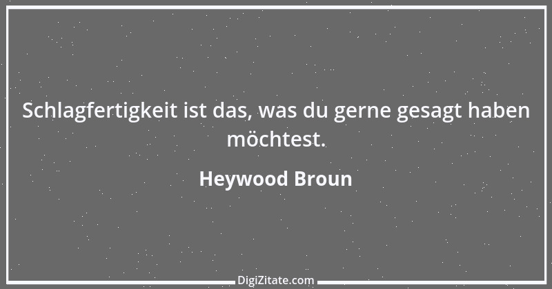 Zitat von Heywood Broun 2