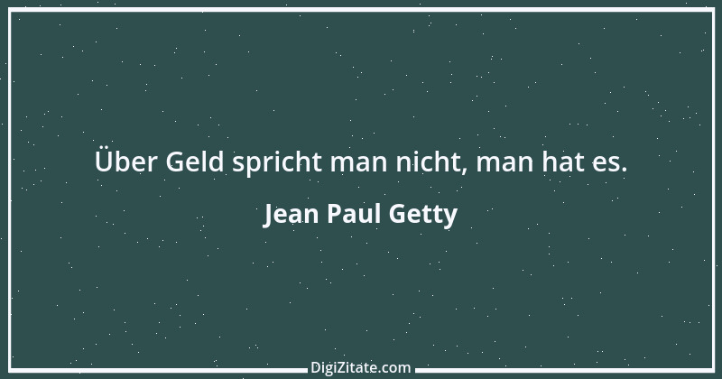 Zitat von Jean Paul Getty 7