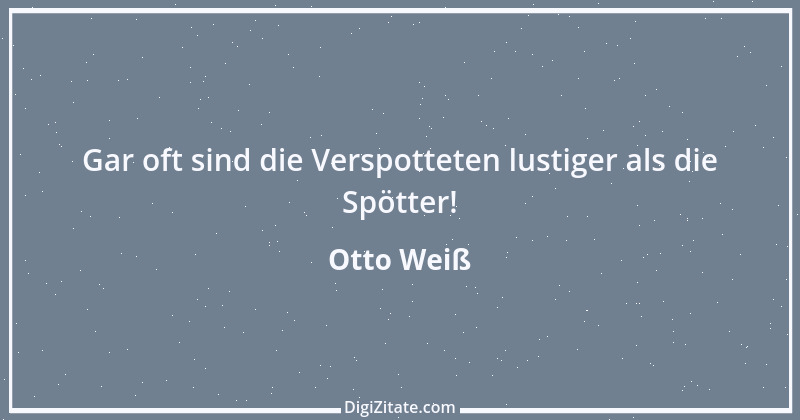 Zitat von Otto Weiß 140