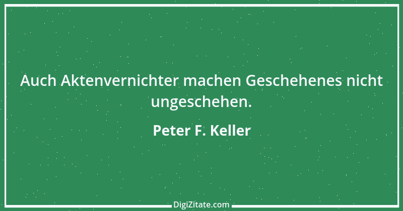 Zitat von Peter F. Keller 18