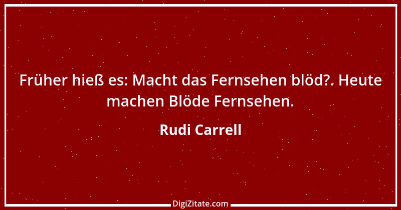 Zitat von Rudi Carrell 20