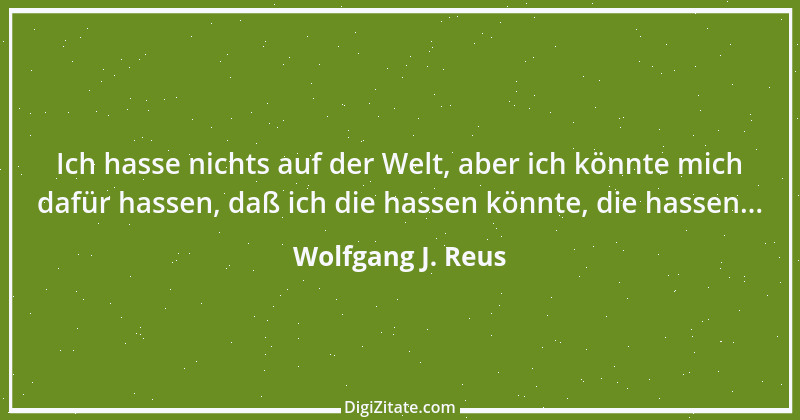 Zitat von Wolfgang J. Reus 111