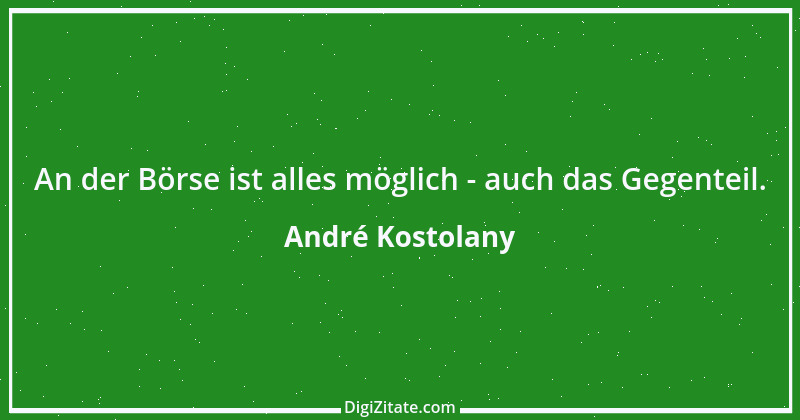 Zitat von André Kostolany 36