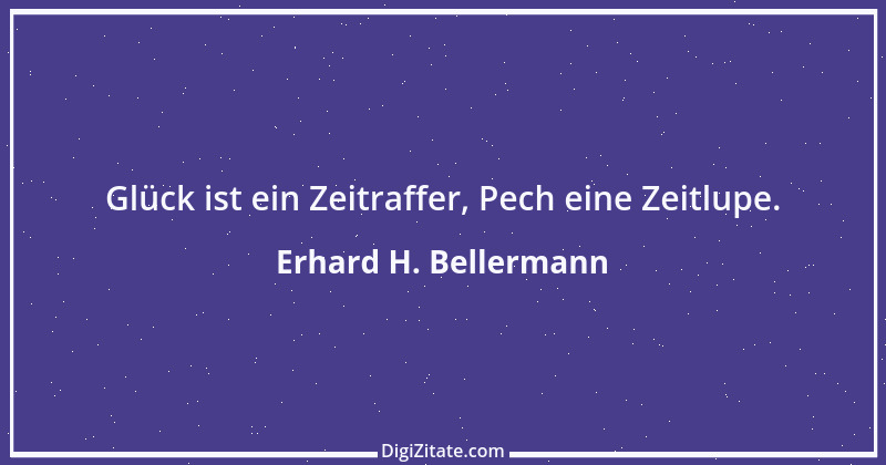 Zitat von Erhard H. Bellermann 786