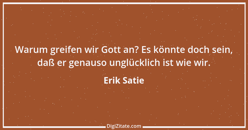 Zitat von Erik Satie 10