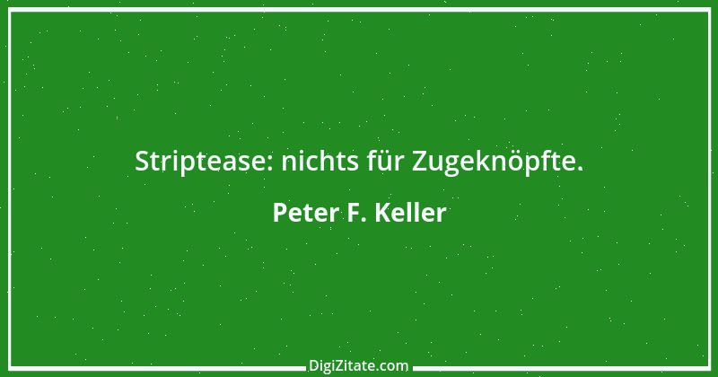 Zitat von Peter F. Keller 19