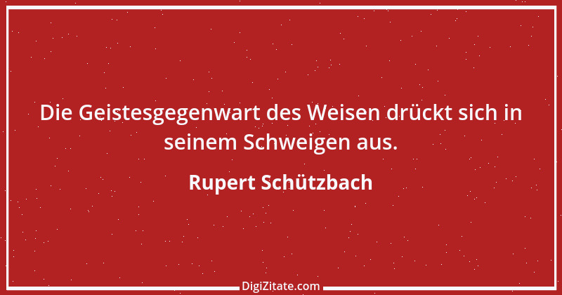 Zitat von Rupert Schützbach 175