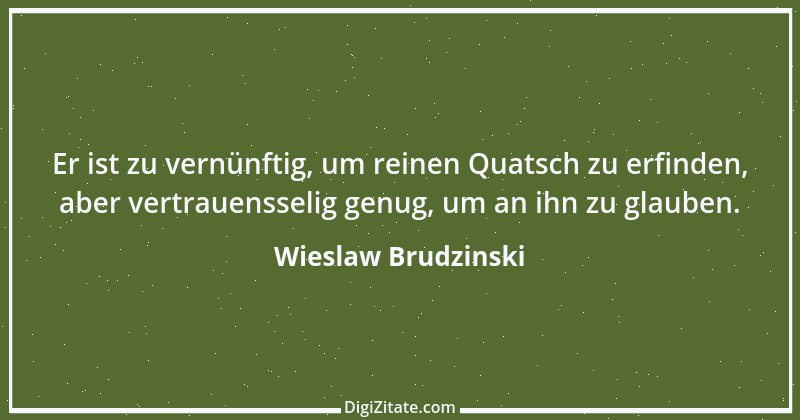 Zitat von Wieslaw Brudzinski 65