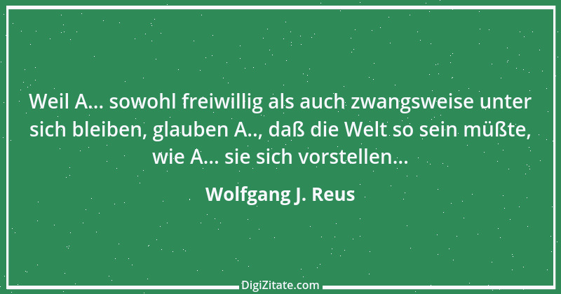 Zitat von Wolfgang J. Reus 1112