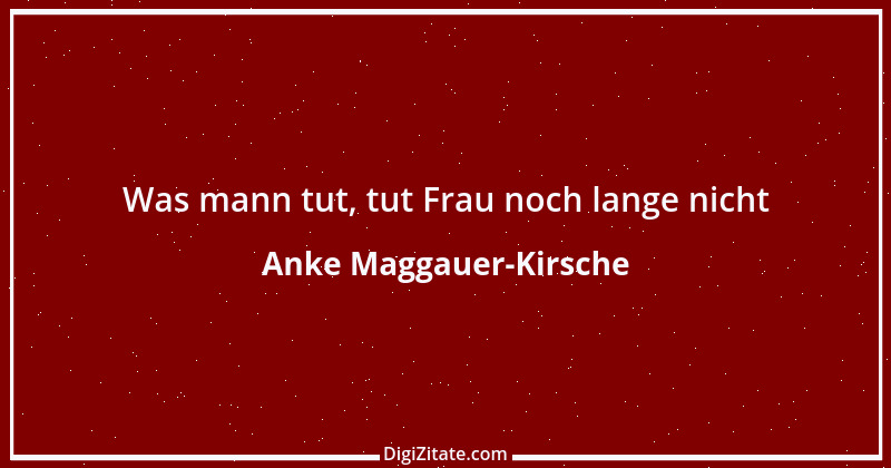 Zitat von Anke Maggauer-Kirsche 570