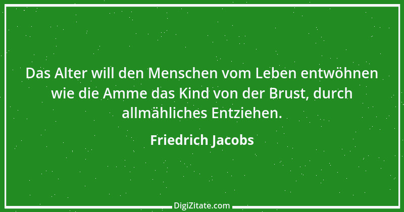 Zitat von Friedrich Jacobs 22