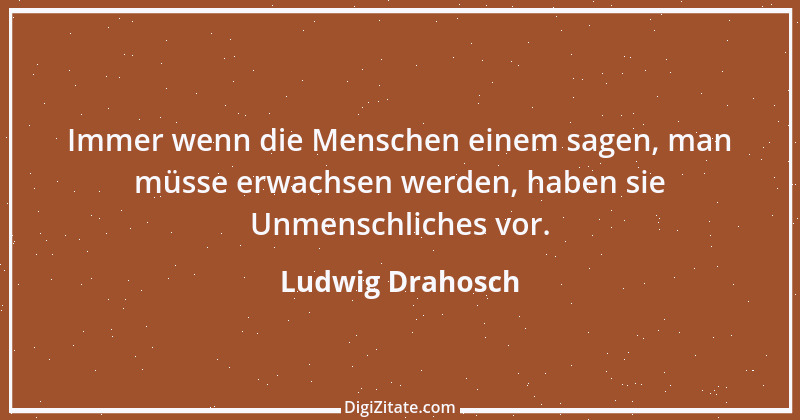 Zitat von Ludwig Drahosch 17