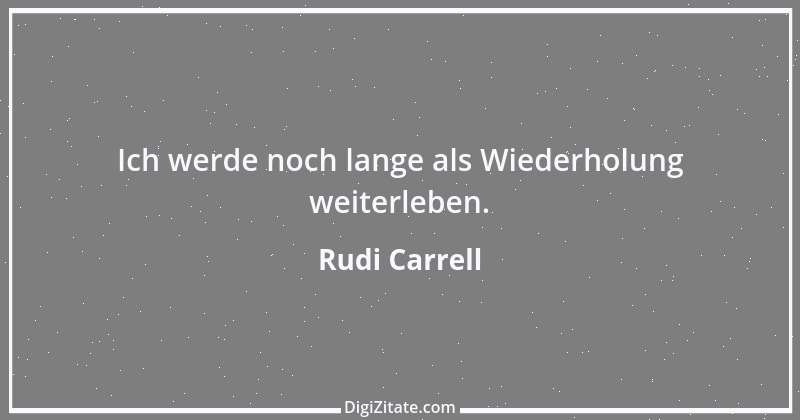 Zitat von Rudi Carrell 22