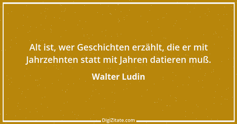 Zitat von Walter Ludin 775