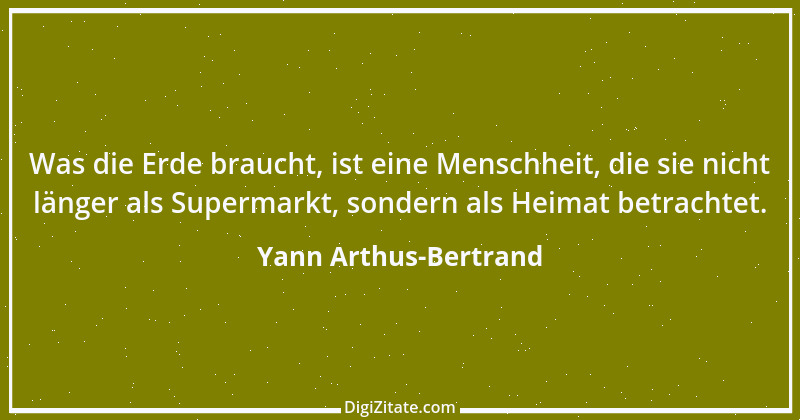 Zitat von Yann Arthus-Bertrand 4