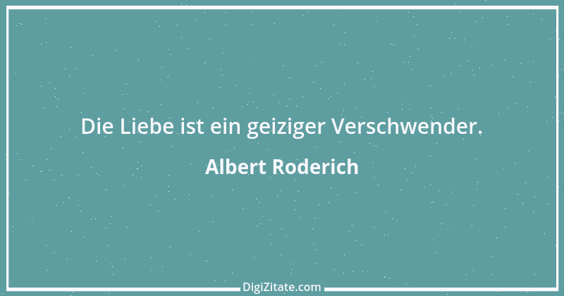 Zitat von Albert Roderich 7