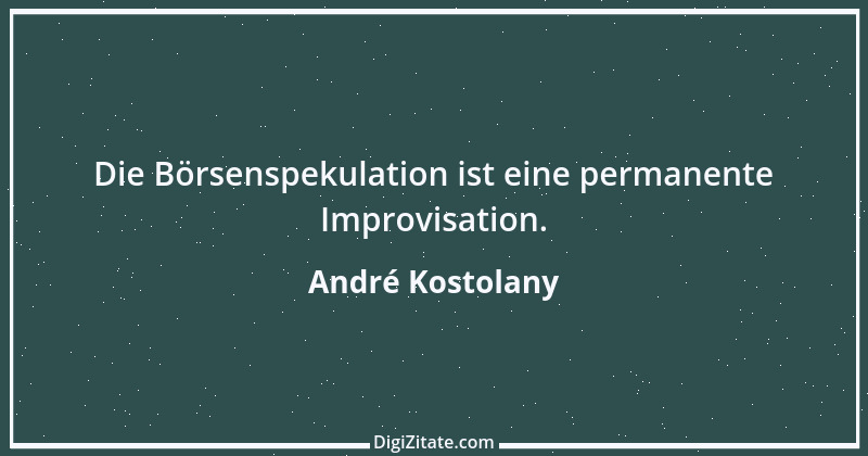 Zitat von André Kostolany 38