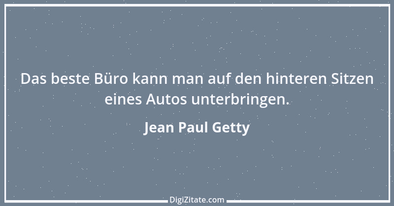 Zitat von Jean Paul Getty 10