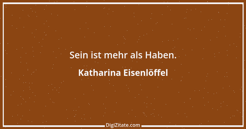 Zitat von Katharina Eisenlöffel 143