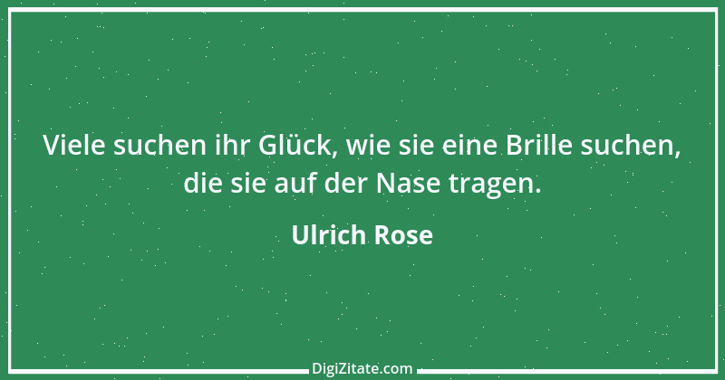 Zitat von Ulrich Rose 1