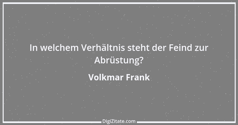 Zitat von Volkmar Frank 112