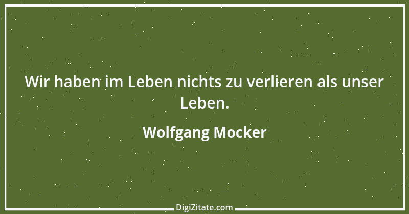 Zitat von Wolfgang Mocker 295