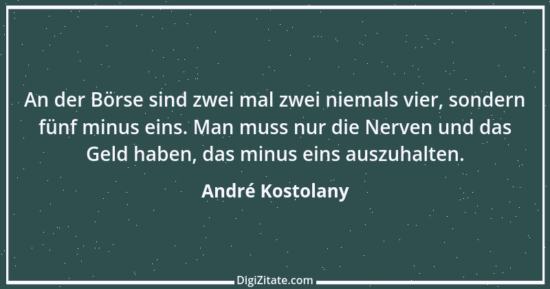 Zitat von André Kostolany 39