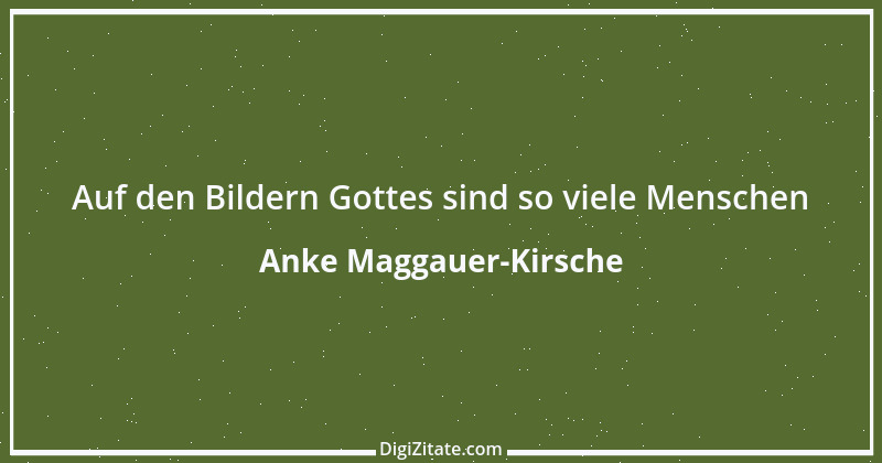 Zitat von Anke Maggauer-Kirsche 572