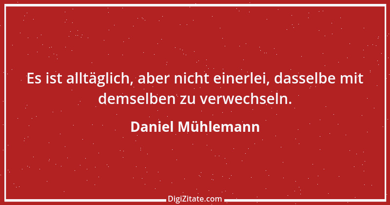 Zitat von Daniel Mühlemann 164