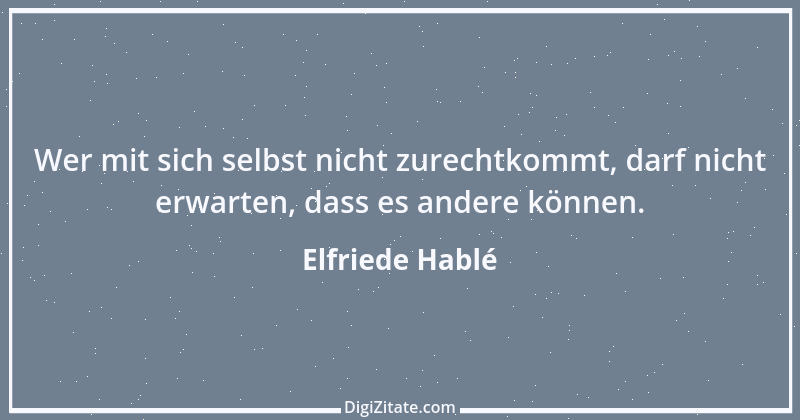 Zitat von Elfriede Hablé 19